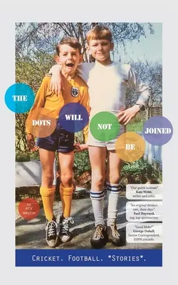Punctele nu vor fi unite: Fotbal. Cricket. *Stories*. - The Dots Will Not Be Joined: Football. Cricket. *Stories*.