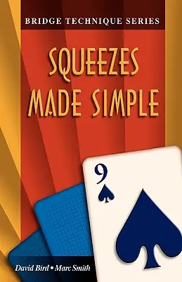 Tehnica de bridge 9: Squeezes Made Simple - Bridge Technique 9: Squeezes Made Simple