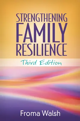 Consolidarea rezilienței familiei, ediția a treia - Strengthening Family Resilience, Third Edition