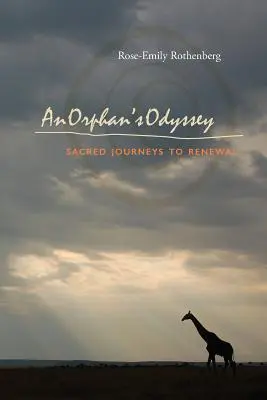 Odiseea unui orfan: Călătorii sacre către reînnoire - An Orphan's Odyssey: Sacred Journeys to Renewal