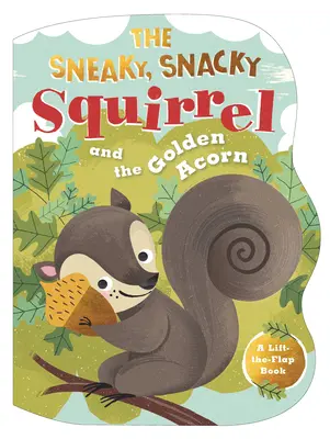 Veverița șireată și Snacky și ghinda de aur (The Sneaky, Snacky Squirrel and the Golden Acorn) - The Sneaky, Snacky Squirrel and the Golden Acorn