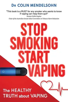 Stop Smoking Start Vaping: Adevărul sănătos despre vaping - Stop Smoking Start Vaping: The Healthy Truth About Vaping