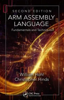 Arm Assembly Language: Fundamente și tehnici, ediția a doua - Arm Assembly Language: Fundamentals and Techniques, Second Edition