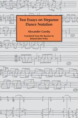 Două eseuri despre notele de dans Stepanov. - Two essays on Stepanov dance notation.