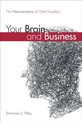 Creierul tău și afacerile: Neuroștiința marilor lideri (Paperback) - Your Brain and Business: The Neuroscience of Great Leaders (Paperback)