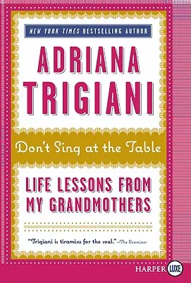 Don't Sing at the Table: Lecții de viață de la bunicile mele - Don't Sing at the Table: Life Lessons from My Grandmothers