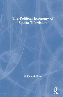 Economia politică a televiziunii sportive - The Political Economy of Sports Television