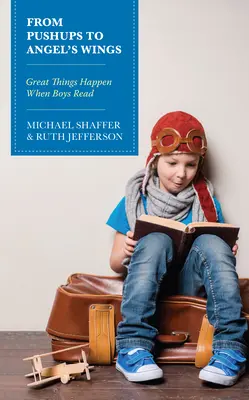 De la flotări la aripi de înger: Lucruri minunate se întâmplă când băieții citesc - From Pushups to Angel's Wings: Great Things Happen When Boys Read