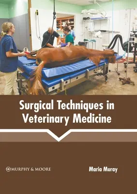 Tehnici chirurgicale în medicina veterinară - Surgical Techniques in Veterinary Medicine
