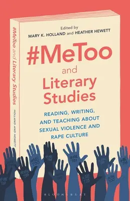 #Metoo și studiile literare: Citind, scriind și predând despre violența sexuală și cultura violului - #Metoo and Literary Studies: Reading, Writing, and Teaching about Sexual Violence and Rape Culture