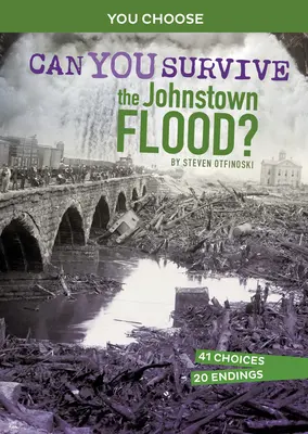 Poți supraviețui inundației din Johnstown? O aventură istorică interactivă - Can You Survive the Johnstown Flood?: An Interactive History Adventure