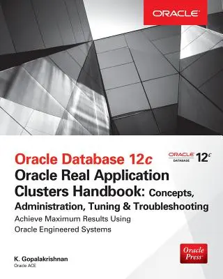 Manualul Oracle Database 12c Release 2 Real Application Clusters: Concepte, administrare, tuning și depanare - Oracle Database 12c Release 2 Real Application Clusters Handbook: Concepts, Administration, Tuning & Troubleshooting