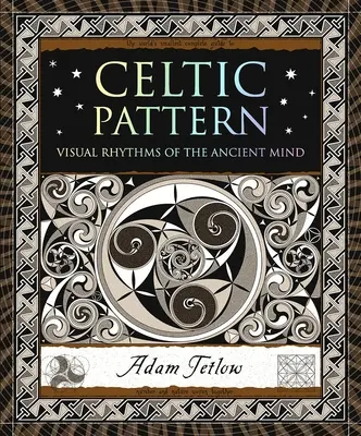 Model celtic: Ritmurile vizuale ale minții străvechi - Celtic Pattern: Visual Rhythms of the Ancient Mind