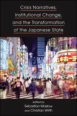 Narrative de criză, schimbare instituțională și transformarea statului japonez - Crisis Narratives, Institutional Change, and the Transformation of the Japanese State