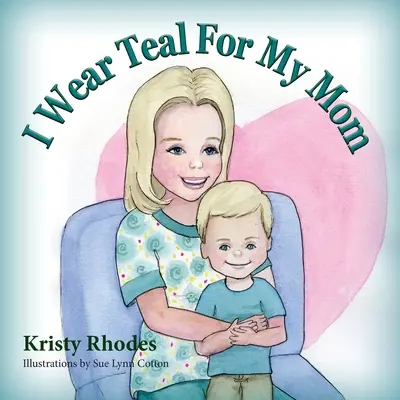 Port albastru pentru mama mea - I Wear Teal for My Mom