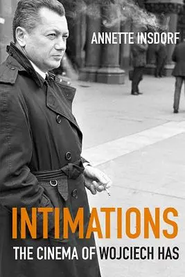 Intuiții: Filmul lui Wojciech Has - Intimations: The Cinema of Wojciech Has