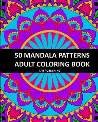 50 de modele de mandale: Carte de colorat pentru adulți - 50 Mandala Patterns: Adult Coloring Book