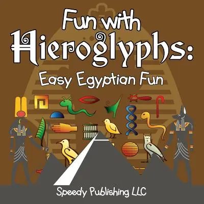 Distracție cu hieroglife: Distracție egipteană ușoară - Fun With Hieroglyphs: Easy Egyptian Fun