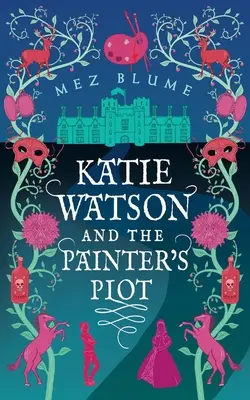 Katie Watson și complotul pictorului: Misterele lui Katie Watson în timp, Cartea 1 - Katie Watson and the Painter's Plot: Katie Watson Mysteries in Time, Book 1