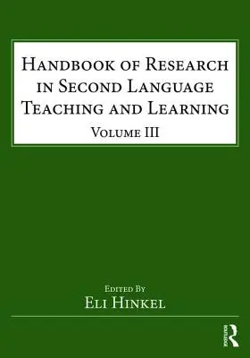 Manual de cercetare în predarea și învățarea limbilor secunde: Volumul III - Handbook of Research in Second Language Teaching and Learning: Volume III