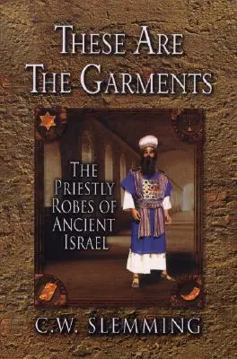 Acestea sunt veșmintele: Robele preoțești ale Israelului antic - These Are the Garments: The Priestly Robes of Ancient Israel