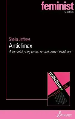 Anticlimax: O perspectivă feministă asupra revoluției sexuale - Anticlimax: A Feminist Perspective on the Sexual Revolution