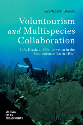 Voluntourism și colaborare multispecii: Viață, moarte și conservare în Bariera de Corali Mesoamericană - Voluntourism and Multispecies Collaboration: Life, Death, and Conservation in the Mesoamerican Barrier Reef