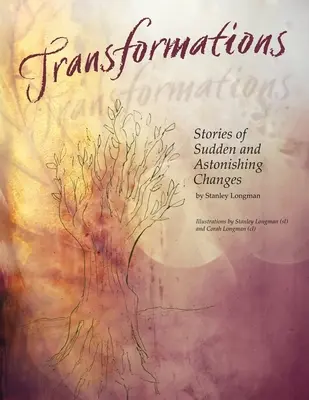 Transformări: Povești despre schimbări bruște și uimitoare - Transformations: Stories of Sudden and Astonishing Changes