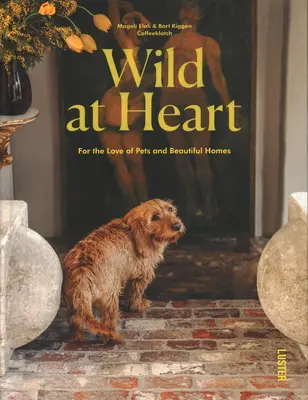 Wild at Heart - Din dragoste pentru animale de companie și case frumoase - Wild at Heart - For the Love of Pets and Beautiful Homes
