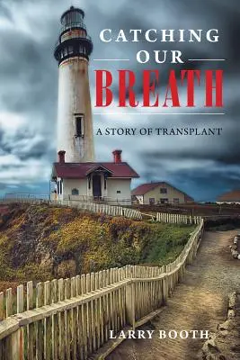 Catching Our Breath: O poveste de transplant - Catching Our Breath: A Story of Transplant