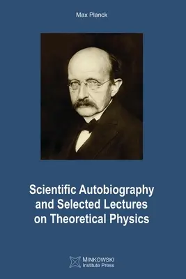 Autobiografie științifică și prelegeri alese de fizică teoretică - Scientific Autobiography and Selected Lectures on Theoretical Physics