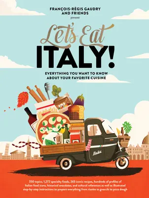 Let's Eat Italy! Tot ce vrei să știi despre bucătăria ta preferată - Let's Eat Italy!: Everything You Want to Know about Your Favorite Cuisine