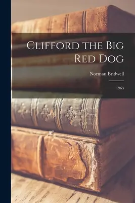 Clifford Marele Câine Roșu: 1963 - Clifford the Big Red Dog: 1963