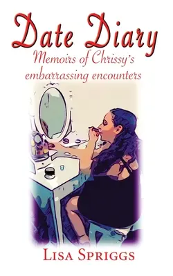 Jurnal de date: Memoriile întâlnirilor stânjenitoare ale lui Chrissy - Date Diary: Memoirs of Chrissy's Embarrassing Encounters
