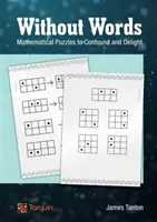 Fără cuvinte: Enigme matematice pentru a confunda și a încânta - Without Words: Mathematical Puzzles to Confound and Delight