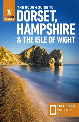 The Rough Guide to Dorset, Hampshire & the Isle of Wight (Ghid de călătorie cu Free Ebook) - The Rough Guide to Dorset, Hampshire & the Isle of Wight (Travel Guide with Free Ebook)