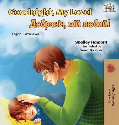 Noapte bună, dragostea mea! English Ukrainian Bilingual Book - Goodnight, My Love!: English Ukrainian Bilingual Book