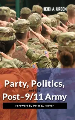 Partidul, politica și armata după 9/11 - Party, Politics, and the Post-9/11 Army