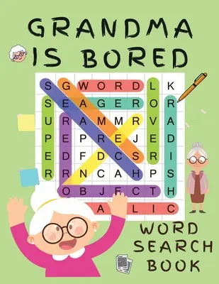 Bunica este plictisită Carte de căutare a cuvintelor: Word Puzzle Books for Adults - Crossword Book for Adults - Word Find Books - 2021 Word Search Large Print Puzzle Bo - Grandma is Bored Word Search Book: Word Puzzle Books for Adults - Crossword Book for Adults - Word Find Books - 2021 Word Search Large Print Puzzle Bo