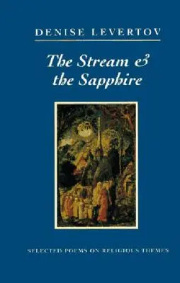 The Stream and the Sapphire: Poeme alese pe teme religioase - The Stream and the Sapphire: Selected Poems on Religious Themes