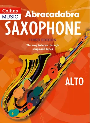 Abracadabra Saxophone (Pupil's Book): Modul de a învăța prin cântece și melodii - Abracadabra Saxophone (Pupil's Book): The Way to Learn Through Songs and Tunes