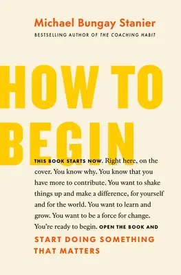Cum să începi: Începe să faci ceva care contează - How to Begin: Start Doing Something That Matters