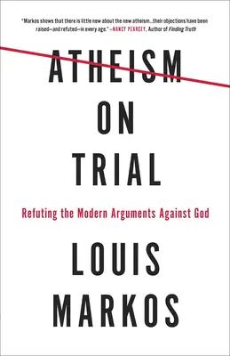 Procesul ateismului: Refuzarea argumentelor moderne împotriva lui Dumnezeu - Atheism on Trial: Refuting the Modern Arguments Against God