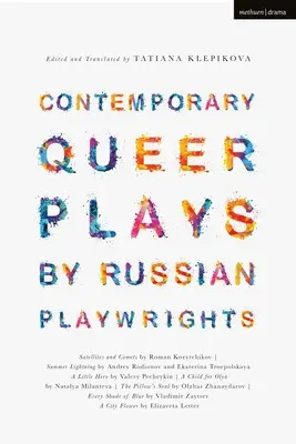 Piese contemporane queer ale dramaturgilor ruși: Sateliți și comete; Fulgerul verii; Un mic erou; Un copil pentru Olya; Sufletul pernei; Fiecare ș - Contemporary Queer Plays by Russian Playwrights: Satellites and Comets; Summer Lightning; A Little Hero; A Child for Olya; The Pillow's Soul; Every Sh
