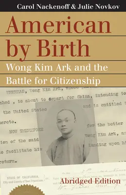 American prin naștere: Wong Kim Ark și lupta pentru cetățenie - American by Birth: Wong Kim Ark and the Battle for Citizenship