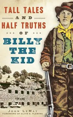 Basme și jumătăți de adevăruri despre Billy the Kid - Tall Tales and Half Truths of Billy the Kid