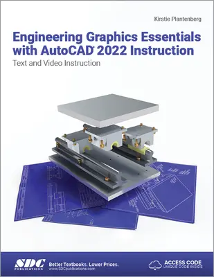 Engineering Graphics Essentials cu AutoCAD 2022 Instrucțiune: Instrucțiuni text și video - Engineering Graphics Essentials with AutoCAD 2022 Instruction: Text and Video Instruction