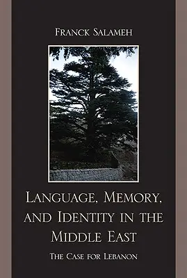 Limba, memoria și identitatea în Orientul Mijlociu: Cazul Libanului - Language, Memory, and Identity in the Middle East: The Case for Lebanon