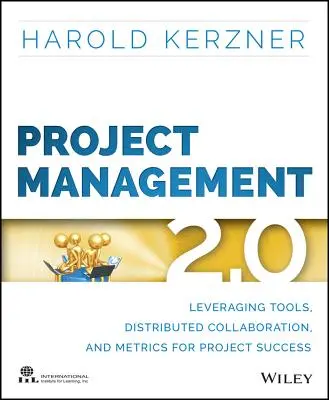 Managementul proiectelor 2.0: Utilizarea instrumentelor, colaborarea distribuită și metrica pentru succesul proiectului - Project Management 2.0: Leveraging Tools, Distributed Collaboration, and Metrics for Project Success