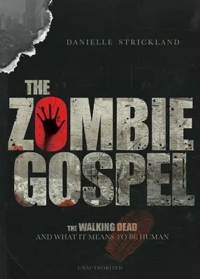 Evanghelia zombi: The Walking Dead și ce înseamnă să fii om - The Zombie Gospel: The Walking Dead and What It Means to Be Human